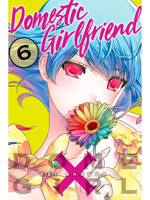 Title details for Domestic Girlfriend, Volume 6 by Kei Sasuga - Available